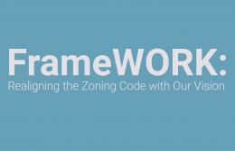 FrameWORK: Realigning the Zoning Code with Our Vision